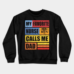 My Favorite Nurse Calls Me Dad T-Shirt Nursing Nurse Life Crewneck Sweatshirt